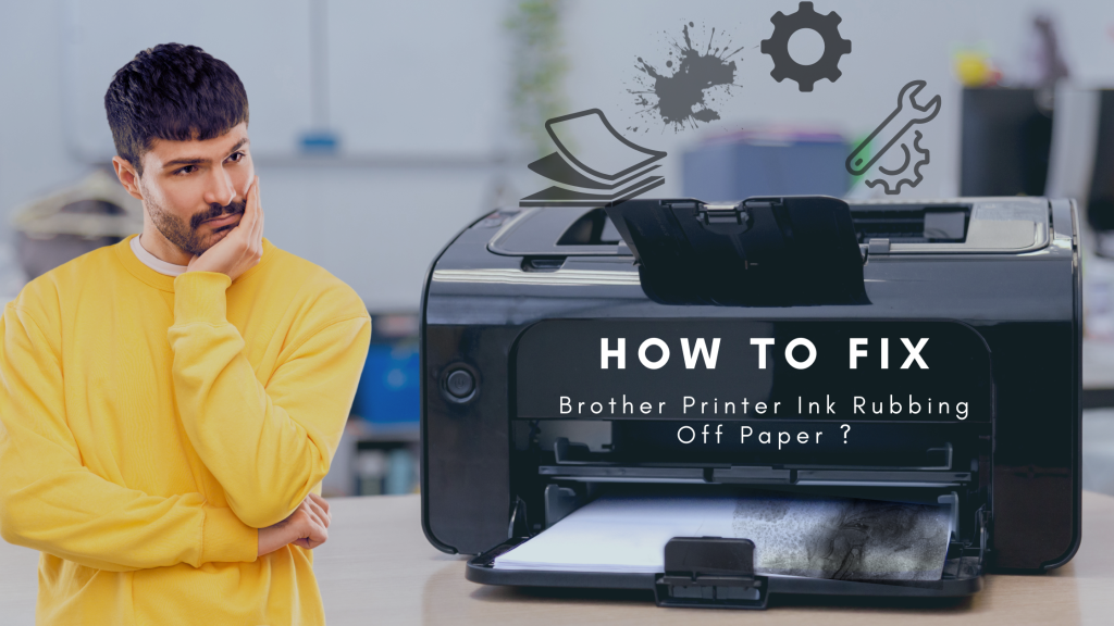 Fix Brother Printer Ink Rubbing Off Paper